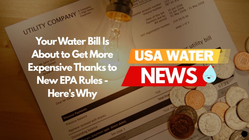 Your Water Bill Is About to Get More Expensive Thanks to New EPA Rules – Here’s Why